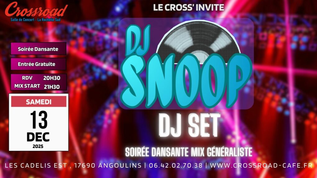 Soirée DJ SET : Le Cross’ Invite DJ SNOOP | Soirée Dansante mix généraliste