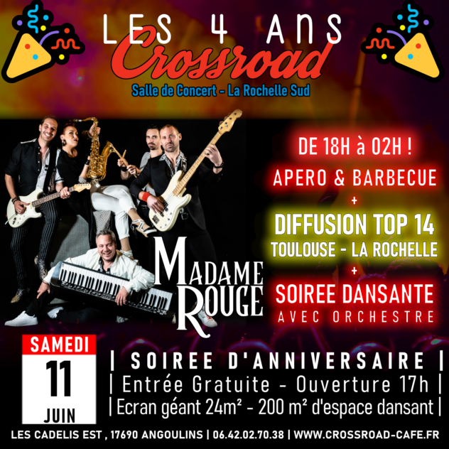 LES 4 ANS DU CROSSROAD | Barbecue + DIFFUSION TOP 14 + Soirée Dansante Live | Madame Rouge | 17h - 01h30 |