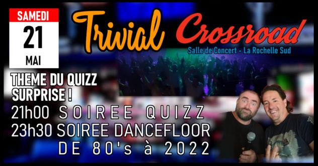 Trivial Crossroad + Soirée Dancefloor ! Thème du Quizz : Surprise !