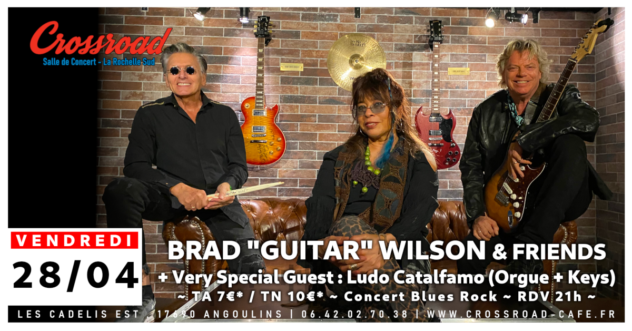 CONCERT | BRAD "GUITAR" WILSON & Friends | Blues Rock | 21H