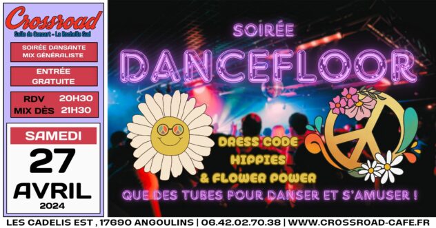 Soirée Dancefloor : Que des tubes pour danser ! Dress Code : Hippie & Flower Power