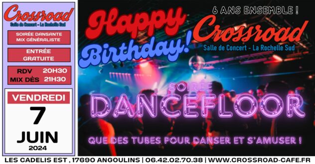 6 ANS DU CROSSROAD | Soirée Dancefloor : Soirée Spéciale ! CADEAUX & SURPRISES !