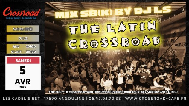 The Latin Crossroad : Soirée SBK by DJ LS d' Avril !